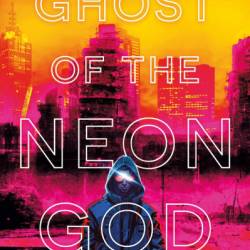 Ghost of the Neon God - T. R. Napper