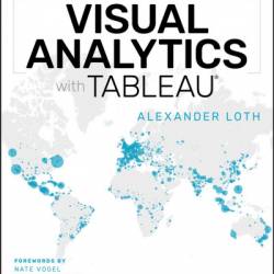 Visual Analytics with Tableau - Alexander Loth