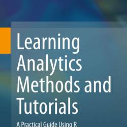 Learning Analytics Methods and Tutorials: A Practical Guide Using R - Mohammed Saqr