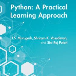 Python: A Practical Learning Approach - T.S. Murugesh