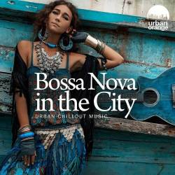 Bossa Nova in the City Urban Chillout Music (2024) - Bossa Nova, Chillout, Lounge