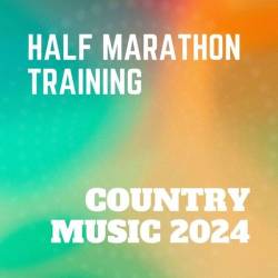 Half Marathon Training Country Music 2024 (2024) - Country, Blues, Folk