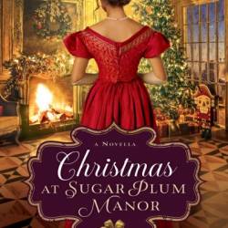 Christmas at Sugar Plum Manor - Roseanna M. White