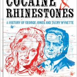 Cocaine and Rhinestones: A History of George Jones and Tammy Wynette - Tyler Mahan Coe