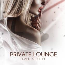 Private Lounge - Spring Session (Mp3) - House, Lounge, Chillout, Deep House!