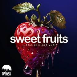 Sweet Fruits Urban Chillout Music (2024) FLAC - Chillout, Balearic, Downtempo