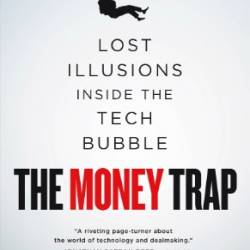 The Money Trap: Lost Illusions Inside the Tech Bubble - Alok Sama