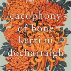 Cacophony of Bone - Kerri n&#237; Dochartaigh