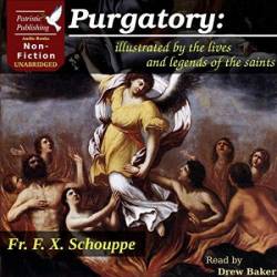 Purgatory: Explained by the Lives and Legends of the Saints - [AUDIOBOOK]