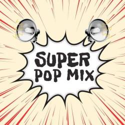 Super Pop Mix (2024) - Pop, Dance, Rock