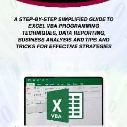 Excel VBA: A Step-by-Step Simplified Guide to Excel VBA Programming Techniques