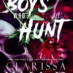 Boys Who Hunt: Dark RH Bully Romance - Clarissa Wild