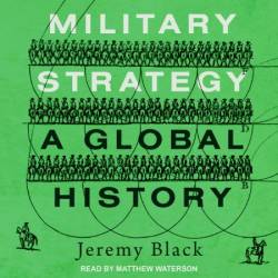 Military Strategy: A Global History - [AUDIOBOOK]