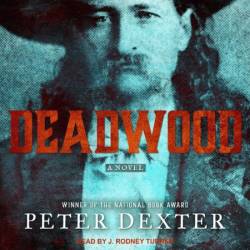 Deadwood: A Novel - [AUDIOBOOK]