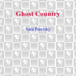 Ghost Country - Sara Paretsky