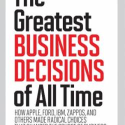 Fortune the Greatest Business Decisions of All Time - Harnish, Verne, Collins, Jim, Editors of Fortune Magazine