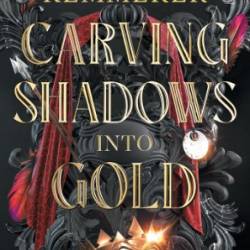 Carving Shadows into Gold - Brigid Kemmerer