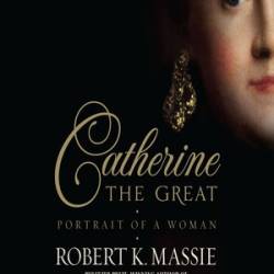 Catherine The Great: Portrait of a Woman (Great Lives) - [AUDIOBOOK]