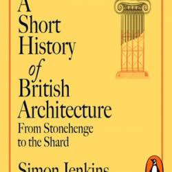 A Short History of British Architecture - [AUDIOBOOK]