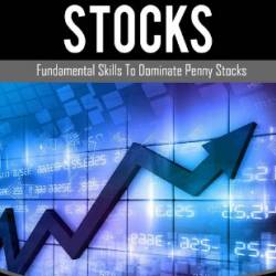 Penny Stocks: A Complete Guide to Make Money Online, Trading on the Penny Stock Market (Fundamental Skills to Dominate Penny Stocks) - White, Patricia