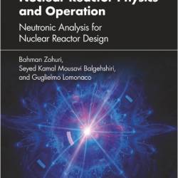Zohuri B  Nuclear Reactor Physics and Operation  Neutronic Analysis  Design 2025