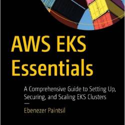 Paintsil E  AWS EKS Essentials  A Comprehensive Guide   2025