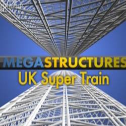 :  /    / Megastructures: UK Super Train (2010) AVC-SATRip