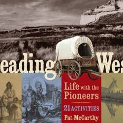 Heading West: Life with the Pioneers, 21 Activities