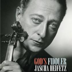   :   / God's Fiddler: Jascha Heifetz (2011) SATRip