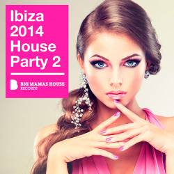 Ibiza 2014 House Party 2 (Deluxe Version) (2014)