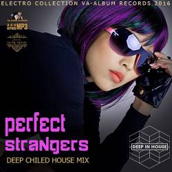 Perfect Strangers: Deep Chilled House (2016) MP3