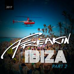 Freakin Ibiza 2017 Part II (2017)