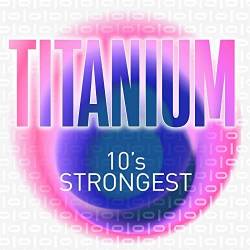 Titanium - 10s Strongest (2021)