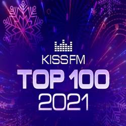 Kiss FM Top 100: The Best Tracks Of 2021 (2022) - Progressive House, Dance