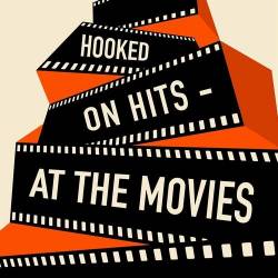 Hooked on Hits - At the Movies (2022) - Pop, Rock, RnB, Rap, Dance