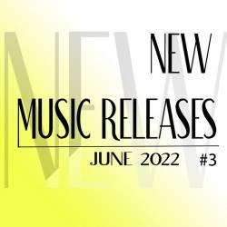 New Music Releases: June 2022 Vol.3 (2022) - Pop, Dance