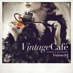 Vintage Cafe Lounge and Jazz Blends (Special Selection) Vol. 13 (2018) FLAC - Lounge, Jazz