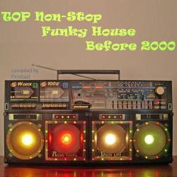 TOP Non-Stop - Funky House Before 2000 (2022) - Funky House