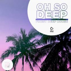 Oh So Deep: Finest Deep House Vol. 39 (2023)