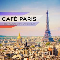 Cafe Paris Chillout Luxury Lounge and French House (2023) FLAC - Electronic, Lounge, Chillout, Downtempo