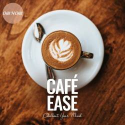 Cafe Ease Chillout Your Mind (2024) FLAC - Chillout, Balearic, Downtempo