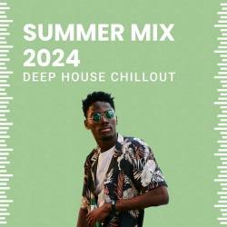 Summer Mix 2024 Deep House, Chillout (2024) - Deep House, Dance