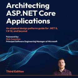 Architecting ASP.NET Core Applications: An atypical design patterns guide for .NET...