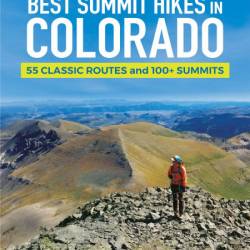 Best Summit Hikes in Colorado: 55 Classic Routes and 100  Summits - James Dziezynski