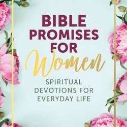 Bible Promises for Women: Spiritual Devotions for Everyday Life - Chartwell Books