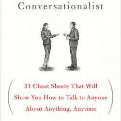 The Intelligent Conversationalist: 31 Cheat Sheets That Will Show You How to Talk ...