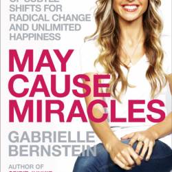 May Cause Miracles: A 40-Day Guidebook of Subtle Shifts for Radical Change and Unl...