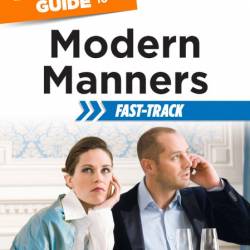 The Complete Idiot's Guide to Modern Manners Fast-Track: The Essential Advice You ...
