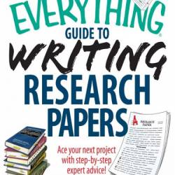 The Everything Guide To Writing Research Papers Book: Ace Your Next Project With S...