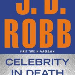 Celebrity in Death - J. D. Robb